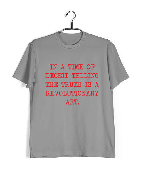 George Orwell In a time of deceit telling the truth is a revolutionary act. Books Casual Graphic Printed T-Shirt for Men